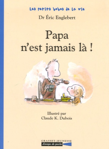 Claude Dubois et Eric Englebert - Papa n'est jamais là !.