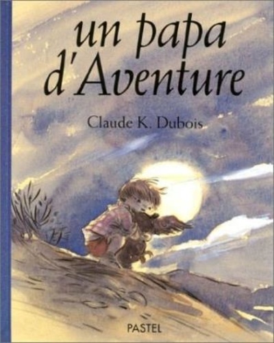 Claude Dubois - Un papa d'aventure.