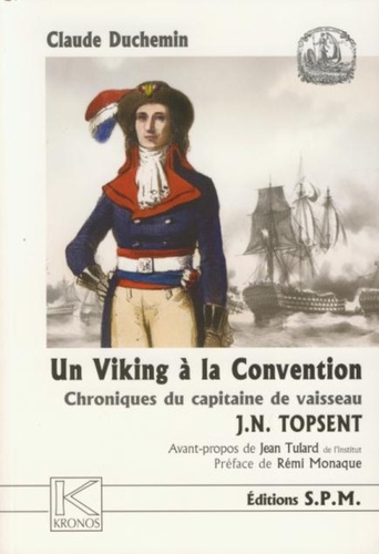 Claude Duchemin - Un Viking à la Convention: chronique du capitaine de vaisseau.