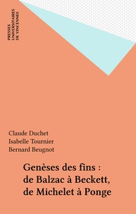 Claude Duchet - Genèse des fins - De Balzac à Beckett, de Michelet à Ponge.