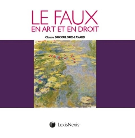 Claude Ducouloux-Favard - Le faux en art et en droit.