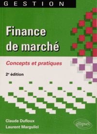Claude Dufloux et Laurent Margulici - Finance de marché - Concepts et pratiques.