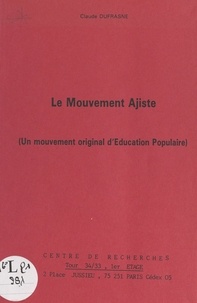 Claude Dufrasne - Le mouvement Ajiste - Un mouvement original d'éducation populaire.