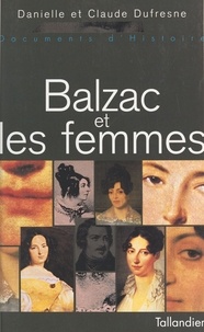 Claude Dufresne et Danielle Dufresne - Balzac et les femmes.