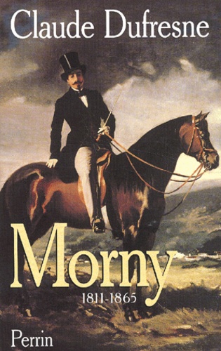 Claude Dufresne - Morny. 1811-1865.