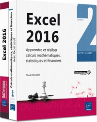 Excel 2016 - Coffret de deux livres : apprendre et réaliser calculs mathématiques, statistiques et financiers.pdf