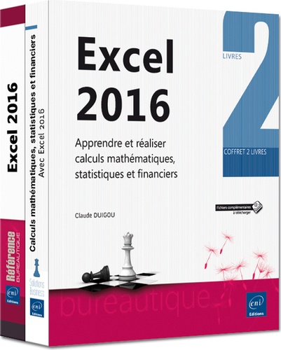 Claude Duigou - Excel 2016 - Coffret de deux livres : apprendre et réaliser calculs mathématiques, statistiques et financiers.