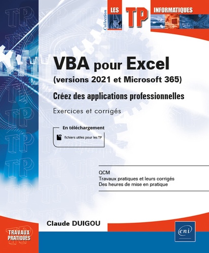 Claude Duigou - VBA pour Excel (version 2021 et Microsoft 365) - Créez des applications professionnelles. Exercices et corrigés.