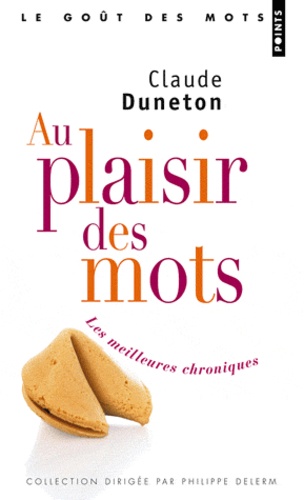 Claude Duneton - Au plaisir des mots - Les meilleures chroniques.