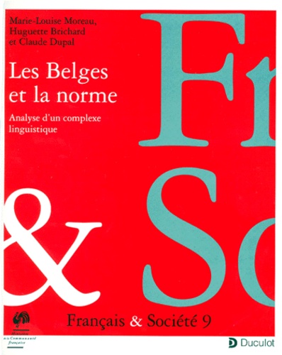 Claude Dupal et Marie-Louise Moreau - LES BELGES ET LA NORME. - Analyse d'un complexe linguistique.