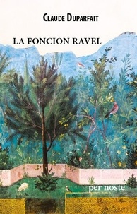 Claude Duparfait et Elisa Harrer - La foncion Ravel.