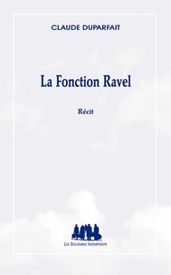 Claude Duparfait - La Fonction Ravel.
