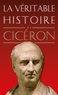 Claude Dupont - La véritable histoire de Cicéron.