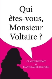 Claude Dupont et Jean-Claude Lesourd - Qui êtes-vous, Monsieur Voltaire ?.