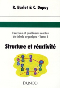 EXERCICES ET PROBLEMES RESOLUS DE CHIMIE ORGANIQUE. Tome 1, Structure et réactivité.pdf