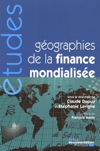 Claude Dupuy et Stéphanie Lavigne - Géographies de la finance mondialisée.