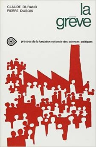Claude Durand et Pierre Dubois - La grève - Enquête sociologique.