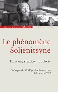Claude Durand et Elena Tsezarevna Tchoukovskaia - Le phénomène Soljénitsyne - Ecrivain, stratège, prophète.
