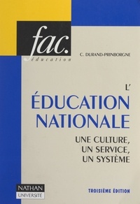 Claude Durand-Prinborgne et Henri Mitterand - L'Éducation Nationale : une culture, un service, un système.