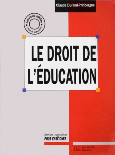 Le Droit De L'Education. Enseignements Scolaires, Traite Theorique Et Pratique, 2eme Edition Revue Et Augmentee