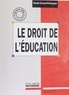 Claude Durand-Prinborgne - Le Droit De L'Education. Enseignements Scolaires, Traite Theorique Et Pratique, 2eme Edition Revue Et Augmentee.