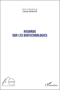 Claude Durand et  Collectif - Regards sur les biotechnologies.