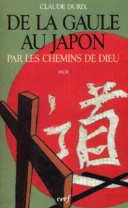 De la Gaule au Japon par les chemins de Dieu