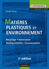 Claude Duval - Matières plastiques et environnement - 2e éd. - Recyclage. Biodégradabilité. Valorisation.
