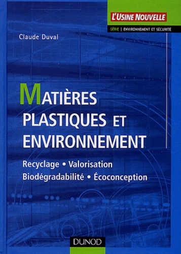 Claude Duval - Matières plastiques et environnement - Recyclage, valorisation, biodégradabilité, écoconception.