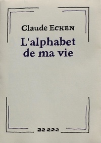 Claude Ecken - L'alphabet de ma vie.