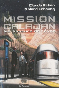 Claude Ecken et Roland Lehoucq - Mission Caladan.