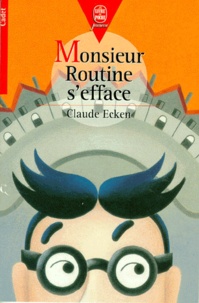 Claude Ecken - Monsieur Routine s'efface - Et autres aventures fantastiques.