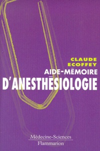 Claude Ecoffey - Aide-mémoire d'anesthésiologie.