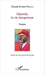 Claude-Ernest Ndalla - Dipanda, la vie dangereuse.