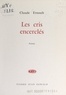 Claude Ernoult - Les cris encerclés.