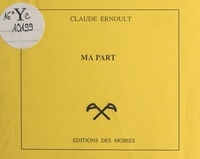 Claude Ernoult - Ma part.