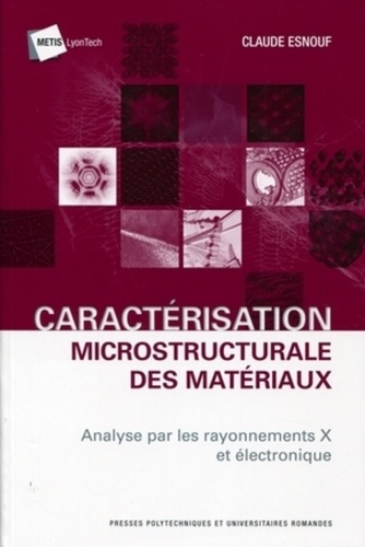 Claude Esnouf - Caractérisation microstructurale des matériaux - Analyse par les rayonnements X et électronique.