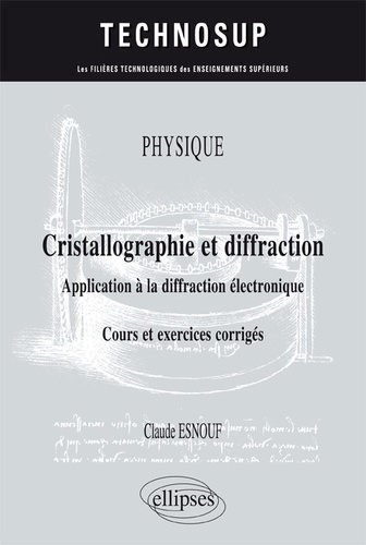 Cristallographie et diffraction. Application à la diffraction électronique. Cours et exercices corrigés