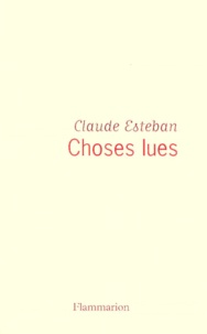 Claude Esteban - Choses lues.