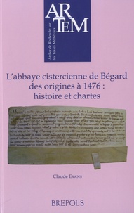 Claude Evans - L'abbaye cistercienne de Bégard, des origines à 1476 - Histoire et chartes.
