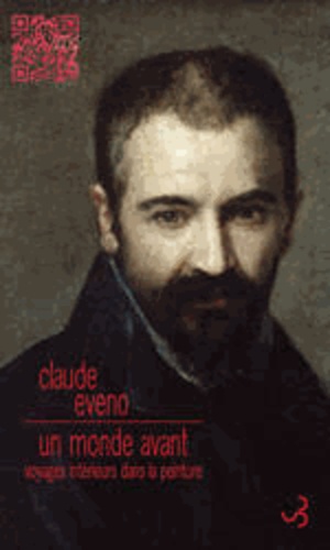 Claude Eveno - Un monde avant - Voyages intérieurs dans la peinture.