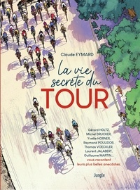 Claude Eymard - La vie secrète du Tour.