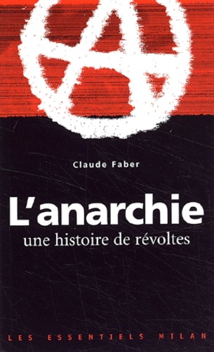 Claude Faber - L'Anarchie. Une Histoire De Revoltes.