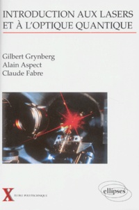 Claude Fabre et Gilbert Grynberg - Introduction aux lasers et à l'optique quantique.