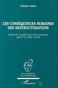 Claude Fabre - Les conséquences humaines de restructurations - Audit de l'implication des rescapés après un plan social.