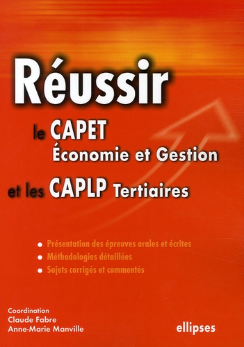 Claude Fabre et Anne-Marie Manville - Réussir le CAPET Economie et Gestion et les CAPLP Tertiaires.