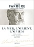 Claude Farrère - La mer, l'Orient, l'opium.