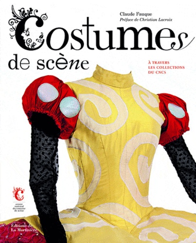 Costumes de scènes - A travers les collections... de Claude Fauque - Beau  Livre - Livre - Decitre