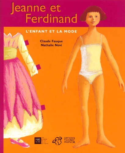 Claude Fauque et Nathalie Novi - Jeanne Et Ferdinand : L'Enfant Et La Mode.