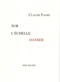 Claude Favre - Sur l'échelle danser.